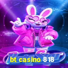 bt casino 818